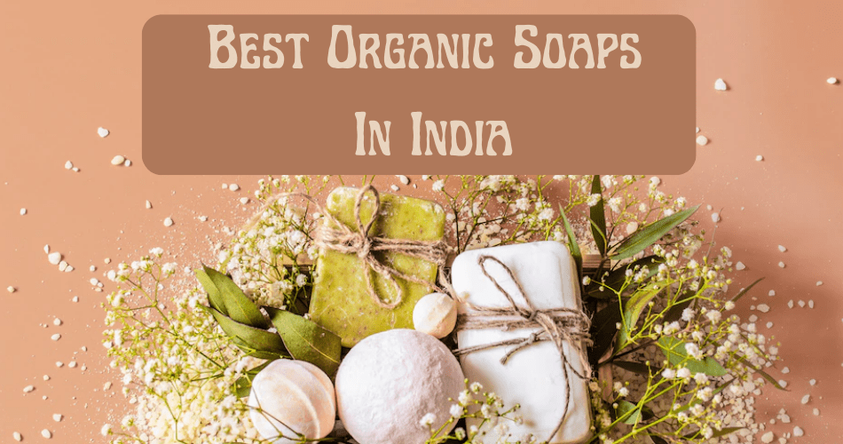 best organic soaps in india