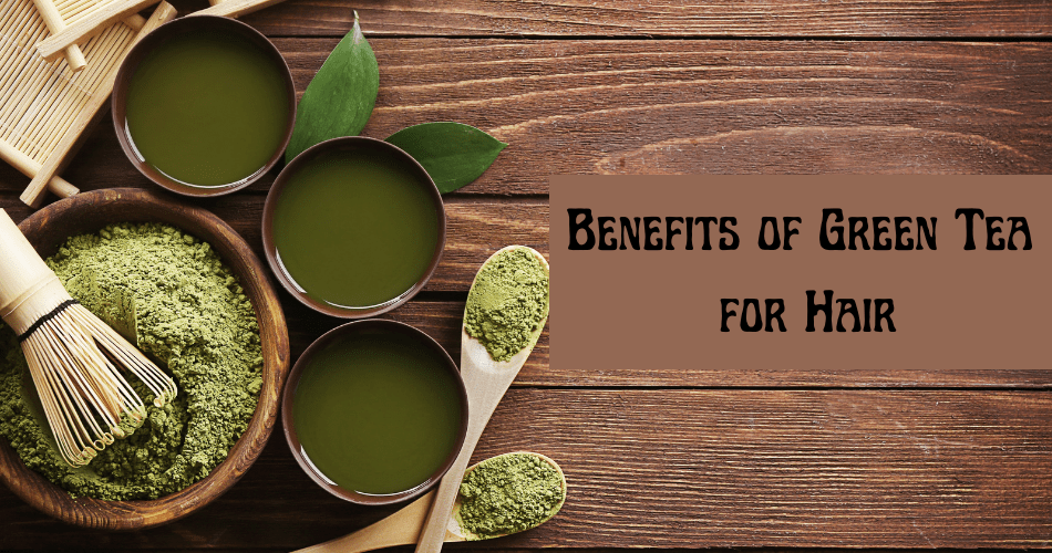 Green Tea for Hair - Benefits & How to Use Green Tea for Hair